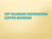 TOP COLORADO DESTINATIONS: COPPER MOUNTAIN