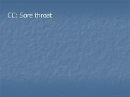 CC: Sore throat