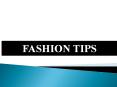 Fashion Tips PowerPoint PPT Presentation