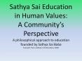 Sathya Sai Education in Human Values: A Community’s Perspective A philosophical approach to education founded by Sathya Sai Baba Excerpts from a Master of Education, 2009 PowerPoint PPT Presentation