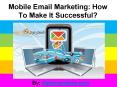 Mobile Email Marketing: How To Make It Successful? PowerPoint PPT Presentation