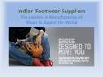 Indian Footwear Supplier PowerPoint PPT Presentation