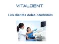 Vitaldent Tui: los dientes delas celebrities PowerPoint PPT Presentation
