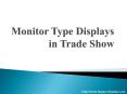 Monitor Type Displays in Trade Show PowerPoint PPT Presentation