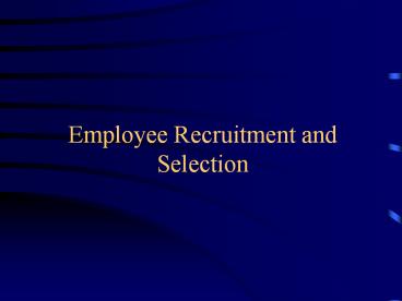 Employee Recruitment and Selection