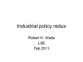 Industrial policy redux Robert H. Wade LSE Feb 2011 Rising PowerPoint PPT Presentation