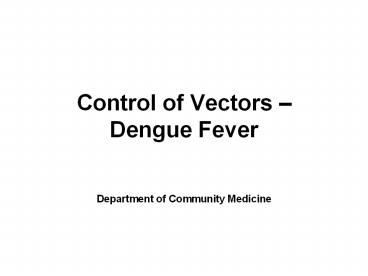 Control of Vectors – Dengue Fever