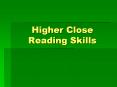Higher Close Reading Skills PowerPoint PPT Presentation