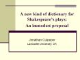 A new kind of dictionary for Shakespeare’s plays: An immodest proposal PowerPoint PPT Presentation