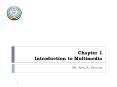 Chapter 1 Introduction to Multimedia Mr. Nael A. Aburas PowerPoint PPT Presentation