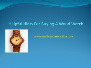 Helpful Hints For Buying A Wood Watch