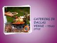 Catering in Dallas venue – Texas style PowerPoint PPT Presentation