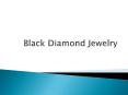 Black Diamond Jewelry PowerPoint PPT Presentation