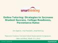 Online Tutoring: Strategies to Increase Student Success, College Readiness, Persistence Rates    Jim Sigman, Vice President, Smarthinking PowerPoint PPT Presentation