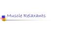 Muscle Relaxants PowerPoint PPT Presentation