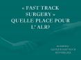 « FAST TRACK SURGERY » QUELLE PLACE POUR L’ ALR? PowerPoint PPT Presentation