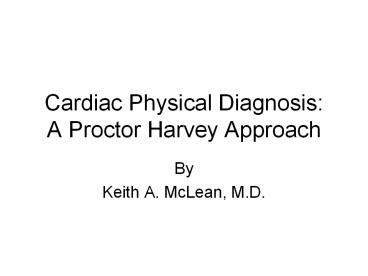 Cardiac Physical Diagnosis: A Proctor Harvey Approach