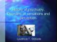 History of psychiatry. Disorders of sensations and perception. PowerPoint PPT Presentation
