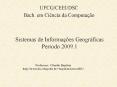 Sistemas de Informaзхes Geogrбficas Perнodo 2009.1 PowerPoint PPT Presentation