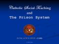 C atholic S ocial T eaching and The Prison System   SOCIAL ACTION OFFICE - CLRIQ PowerPoint PPT Presentation