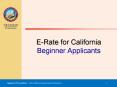 E-Rate for California Beginner Applicants PowerPoint PPT Presentation