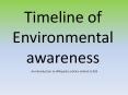 Timeline of Environmental awareness PowerPoint PPT Presentation