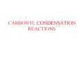 CARBONYL CONDENSATION REACTIONS PowerPoint PPT Presentation