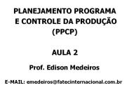 PLANEJAMENTO PROGRAMA E CONTROLE DA PRODU  O (PPCP) AULA 