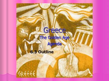 Greece The Golden Age Agenda 6.3 Outline Outline A. Philip