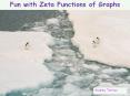 Fun with Zeta Functions of Graphs PowerPoint PPT Presentation
