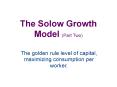 The Solow Growth Model (Part Two) PowerPoint PPT Presentation