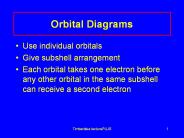 Orbital Diagrams Use individual orbitals Give subshell