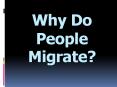 Why Do People Migrate? PowerPoint PPT Presentation