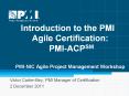 Introduction to the PMI Agile Certification: PMI-ACPSM PMI-NIC Agile Project Management Workshop PowerPoint PPT Presentation