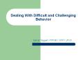 Dealing With Difficult and Challenging Behavior PowerPoint PPT Presentation