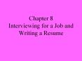 Chapter 8 Interviewing for a Job and Writing a Resume PowerPoint PPT Presentation