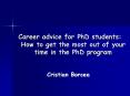 Career advice for PhD students: How to get the most out of your time in the PhD program PowerPoint PPT Presentation