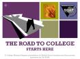 THE ROAD TO COLLEGE STARTS HERE PowerPoint PPT Presentation