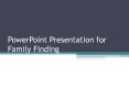 PowerPoint Presentation for Family Finding PowerPoint PPT Presentation