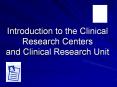 Introduction to the Clinical Research Centers and Clinical Research Unit PowerPoint PPT Presentation