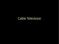 Cable Television PowerPoint PPT Presentation