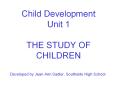 Child Development Unit 1  THE STUDY OF CHILDREN PowerPoint PPT Presentation