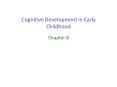 Cognitive Development in Early Childhood PowerPoint PPT Presentation
