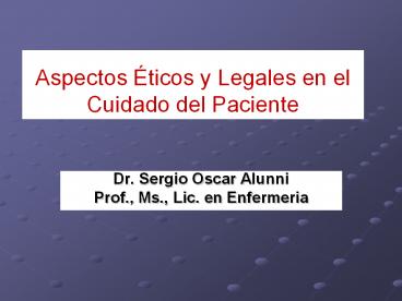 Aspectos Йticos y Legales en el Cuidado del Paciente