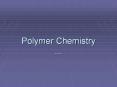 Polymer Chemistry PowerPoint PPT Presentation