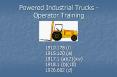 Powered Industrial Trucks - Operator Training 1910.178 (l PowerPoint PPT Presentation