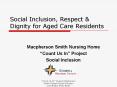 Social Inclusion, Respect & Dignity for Aged Care Residents PowerPoint PPT Presentation