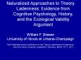 Naturalized Approaches to Theory Ladenness: Evidence from Cognitive Psychology, History, and the Ecological Validity Argument PowerPoint PPT Presentation