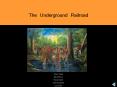 The Underground Railroad PowerPoint PPT Presentation