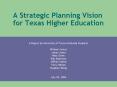 A Strategic Planning Vision for Texas Higher Education PowerPoint PPT Presentation